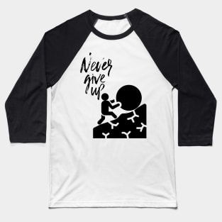 NEVER GIVE UP Baseball T-Shirt